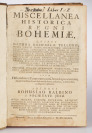 Miscellanea historica regni Bohemiae (Rozmanitosti z historie Království českého) - kniha I. a II. [Bohuslav Balbín (1621-1688) Karel Škréta (1610-1674)]