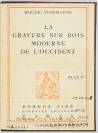 La gravure sur bois moderne de l`occident [Roger Avermaete (1893-1988) Various authors]