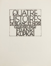 Quatre histoires de blanc et noir - Vorzugsausgabe [František Kupka (1871-1957)]