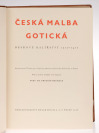 Česká malba gotická [Antonín Matějček (1889-1950) Jan (Jenda) Rajman (1892-1965)]