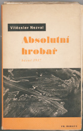 Absolutní hrobař [Vítězslav Nezval (1900-1950), Jindřich Štyrský (1899-1942)]