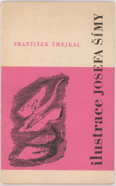 Ilustrace Josefa Šímy  [František Šmejkal (1937-1988), Josef Šíma (1891-1971)]