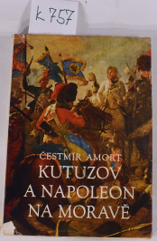 K757 kniha: Kutuzov a Napoleon na Moravě, Č. Amort
