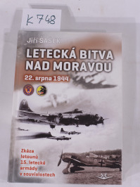 K748 kniha: Letecká bitva nad Moravou, J. Šašek