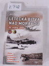 K748 kniha: Letecká bitva nad Moravou, J. Šašek []